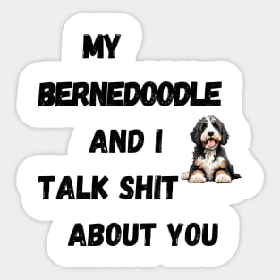 My Bernedoodle and I Talk $hit Sticker